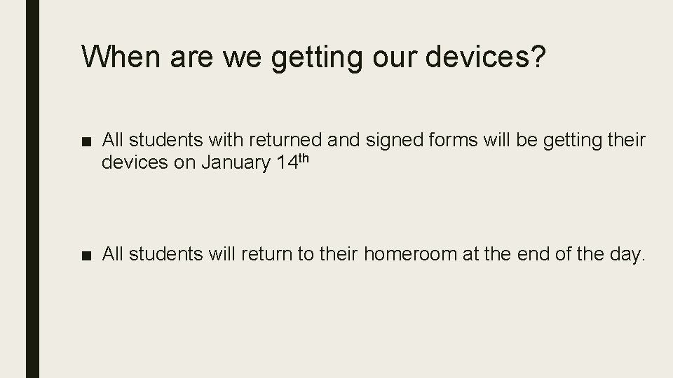 When are we getting our devices? ■ All students with returned and signed forms
