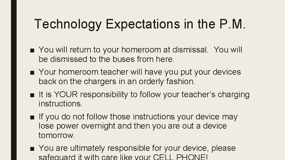 Technology Expectations in the P. M. ■ You will return to your homeroom at