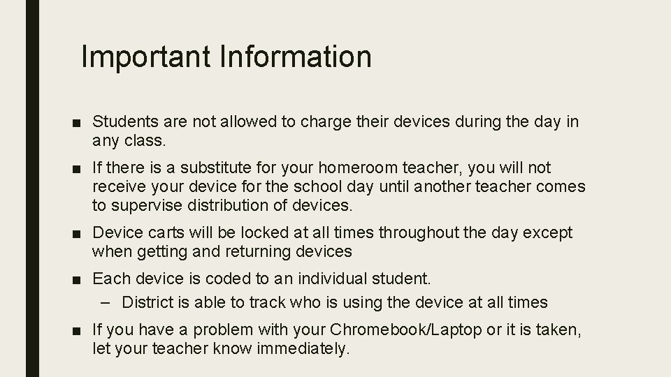 Important Information ■ Students are not allowed to charge their devices during the day