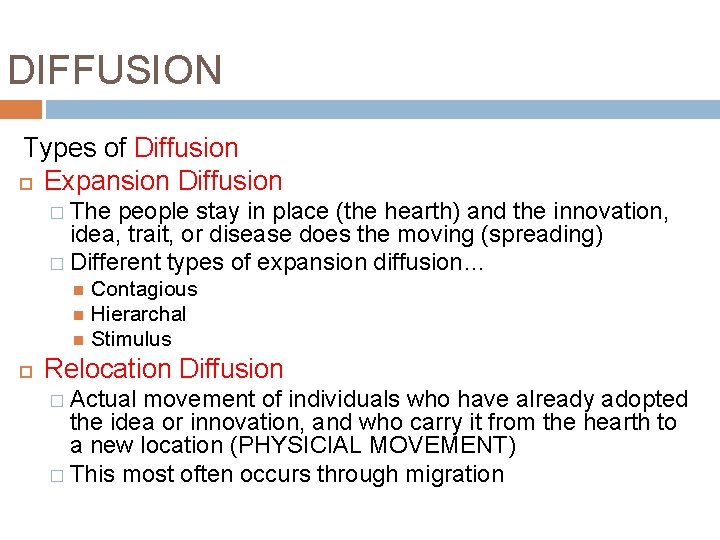 DIFFUSION Types of Diffusion Expansion Diffusion � The people stay in place (the hearth)