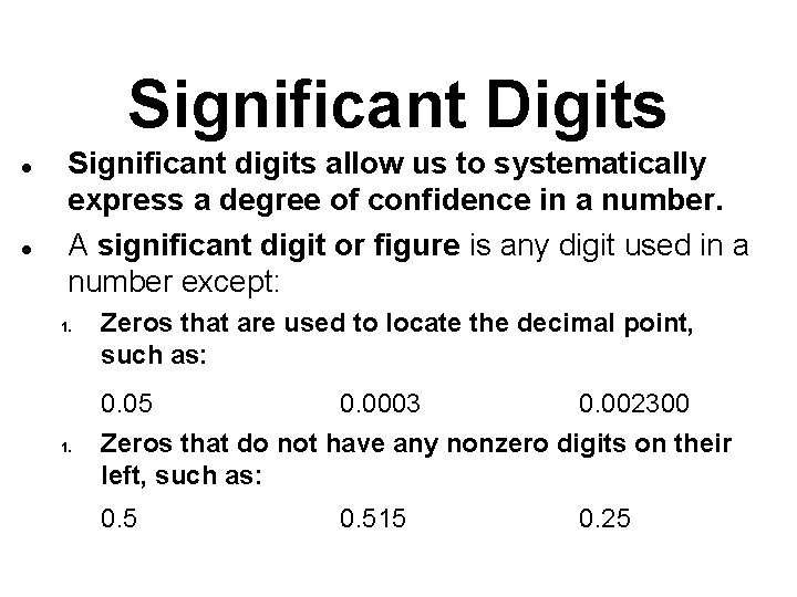 Significant Digits l l Significant digits allow us to systematically express a degree of