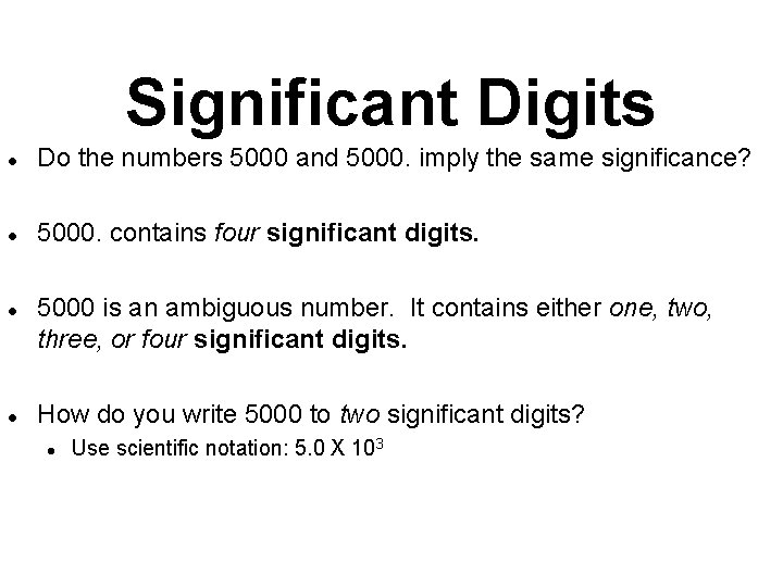 Significant Digits l Do the numbers 5000 and 5000. imply the same significance? l