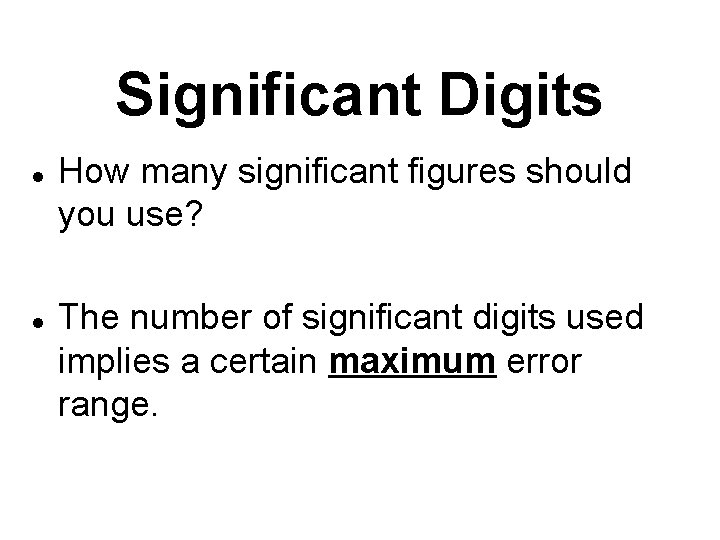 Significant Digits l l How many significant figures should you use? The number of