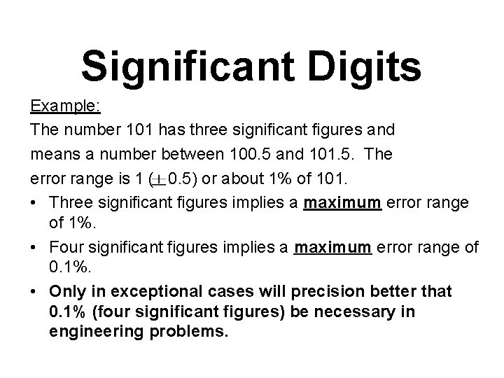 Significant Digits Example: The number 101 has three significant figures and means a number