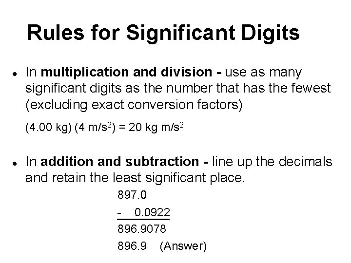 Rules for Significant Digits l In multiplication and division - use as many significant