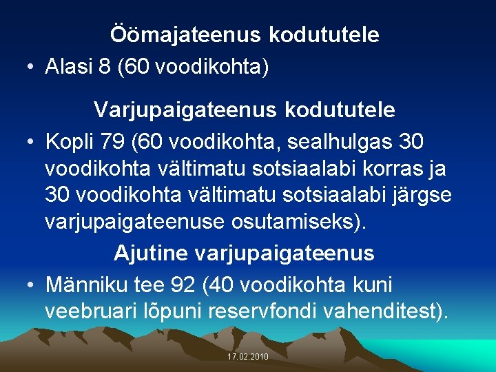 Öömajateenus kodututele • Alasi 8 (60 voodikohta) Varjupaigateenus kodututele • Kopli 79 (60 voodikohta,
