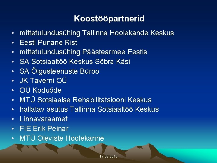 Koostööpartnerid • • • mittetulundusühing Tallinna Hoolekande Keskus Eesti Punane Rist mittetulundusühing Päästearmee Eestis