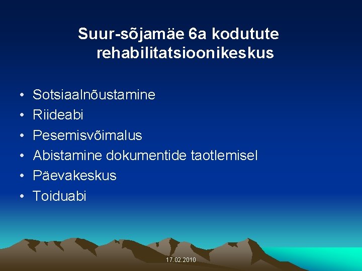 Suur-sõjamäe 6 a kodutute rehabilitatsioonikeskus • • • Sotsiaalnõustamine Riideabi Pesemisvõimalus Abistamine dokumentide taotlemisel