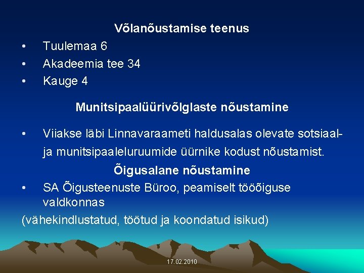 Võlanõustamise teenus • • • Tuulemaa 6 Akadeemia tee 34 Kauge 4 Munitsipaalüürivõlglaste nõustamine