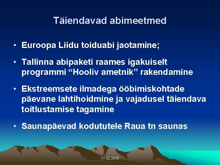 Täiendavad abimeetmed • Euroopa Liidu toiduabi jaotamine; • Tallinna abipaketi raames igakuiselt programmi “Hooliv