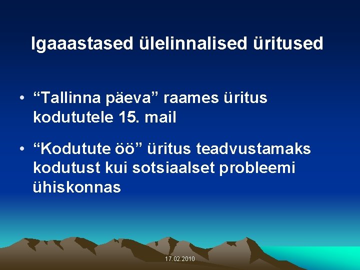 Igaaastased ülelinnalised üritused • “Tallinna päeva” raames üritus kodututele 15. mail • “Kodutute öö”