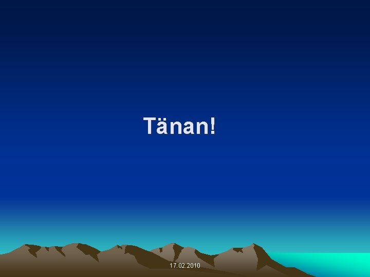 Tänan! 17. 02. 2010 