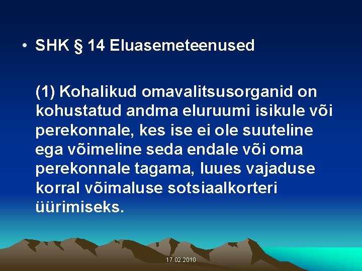  • SHK § 14 Eluasemeteenused (1) Kohalikud omavalitsusorganid on kohustatud andma eluruumi isikule