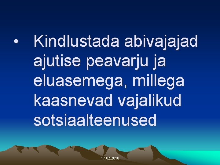  • Kindlustada abivajajad ajutise peavarju ja eluasemega, millega kaasnevad vajalikud sotsiaalteenused 17. 02.