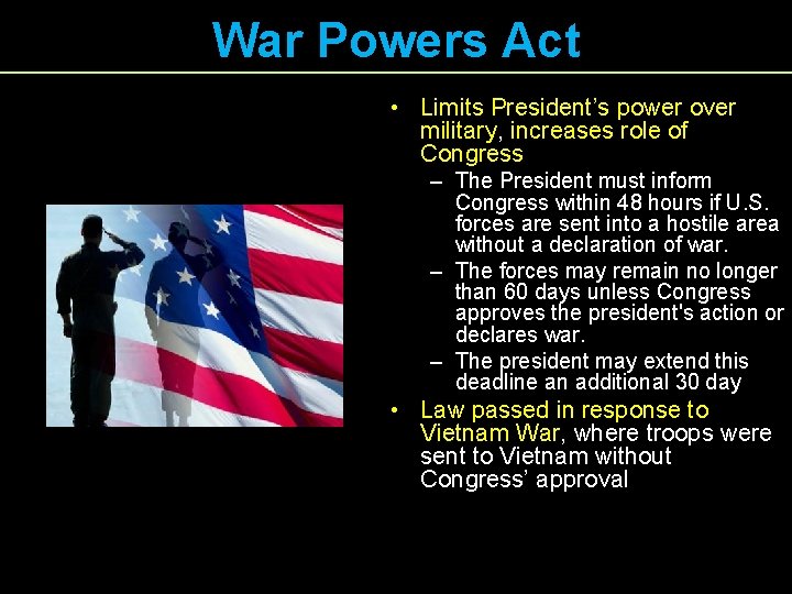 War Powers Act • Limits President’s power over military, increases role of Congress –