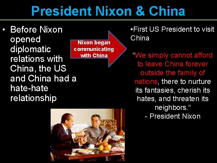 President Nixon & China • Before Nixon opened Nixon began communicating diplomatic with China