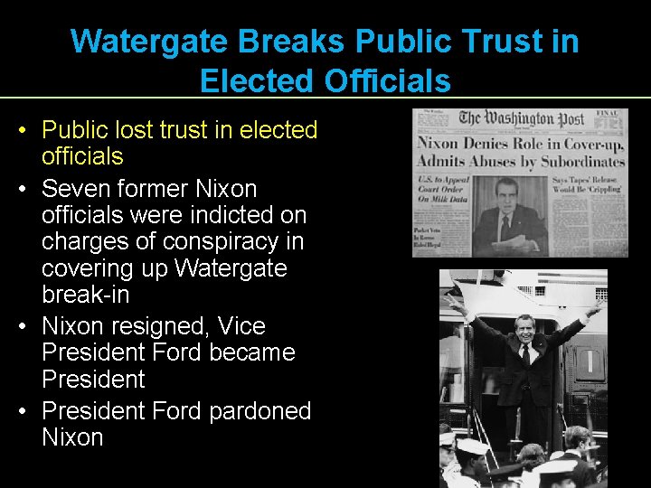 Watergate Breaks Public Trust in Elected Officials • Public lost trust in elected officials