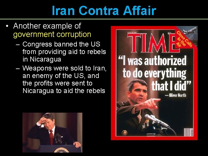 Iran Contra Affair • Another example of government corruption – Congress banned the US