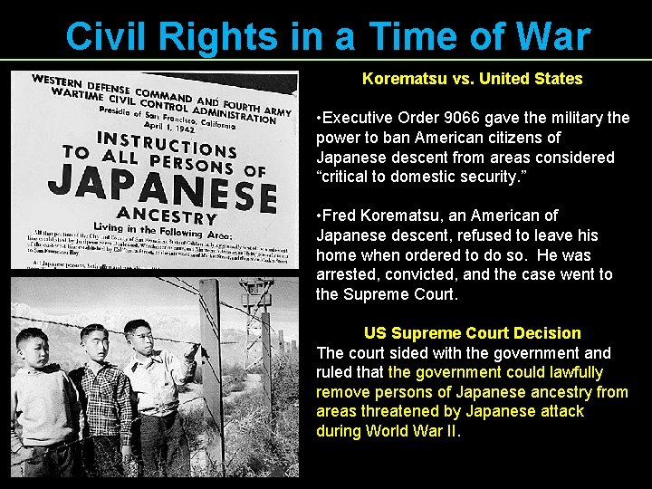 Civil Rights in a Time of War Korematsu vs. United States • Executive Order