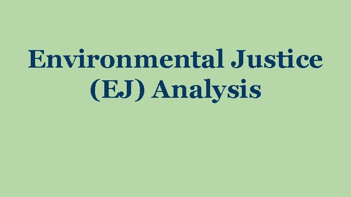 Environmental Justice (EJ) Analysis 