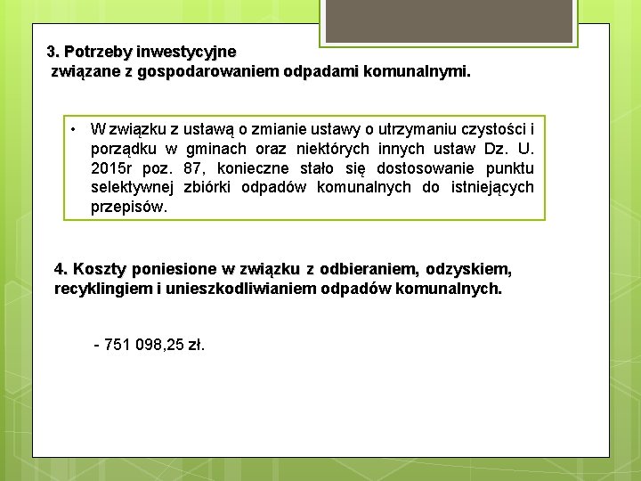 3. Potrzeby inwestycyjne związane z gospodarowaniem odpadami komunalnymi. • W związku z ustawą o