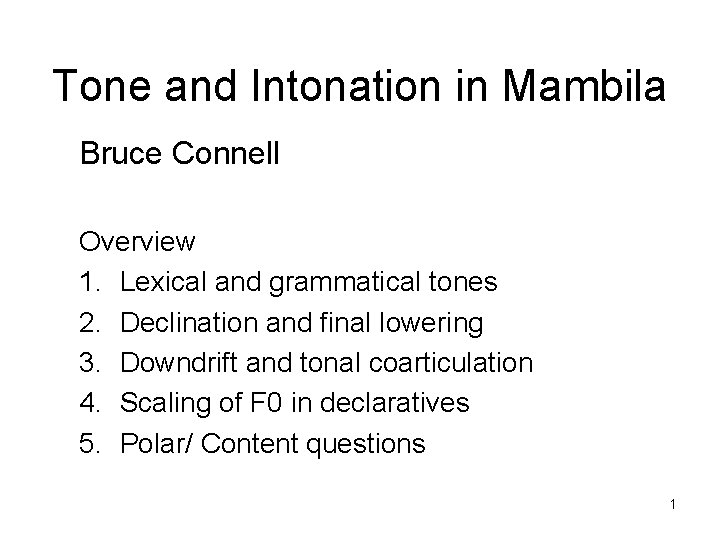 Tone and Intonation in Mambila Bruce Connell Overview 1. Lexical and grammatical tones 2.