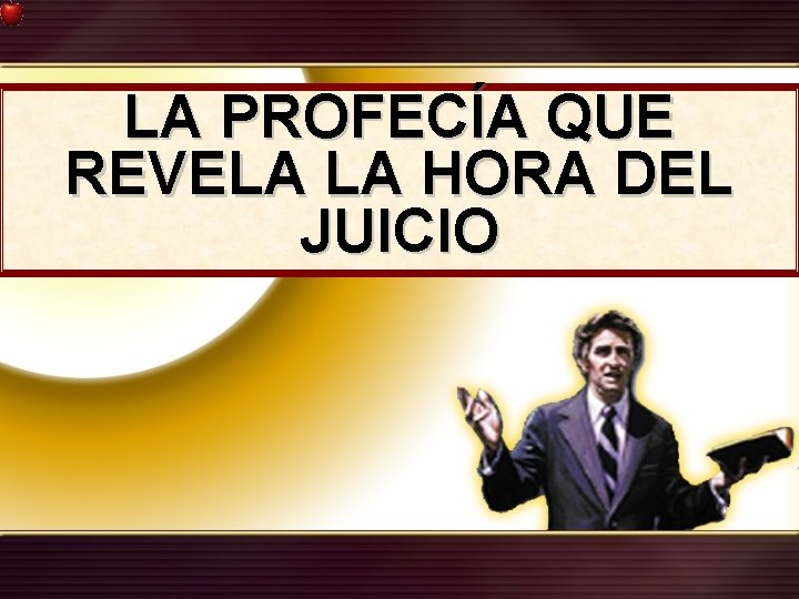 LA PROFECÍA QUE REVELA LA HORA DEL JUICIO 