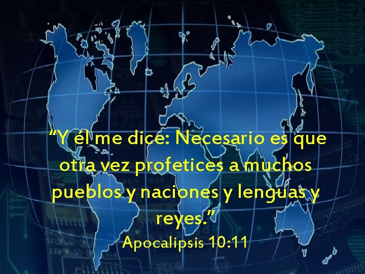 “Y él me dice: Necesario es que otra vez profetices a muchos pueblos y