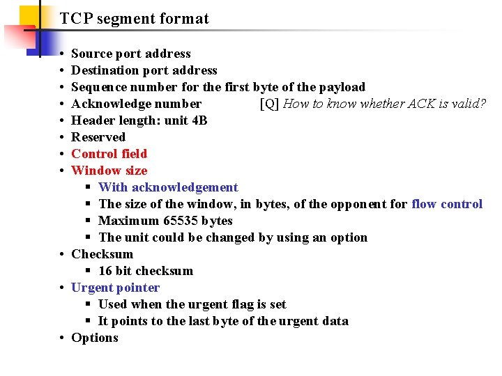 TCP segment format • • Source port address Destination port address Sequence number for