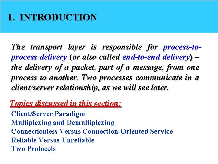 1. INTRODUCTION The transport layer is responsible for process-toprocess delivery (or also called end-to-end