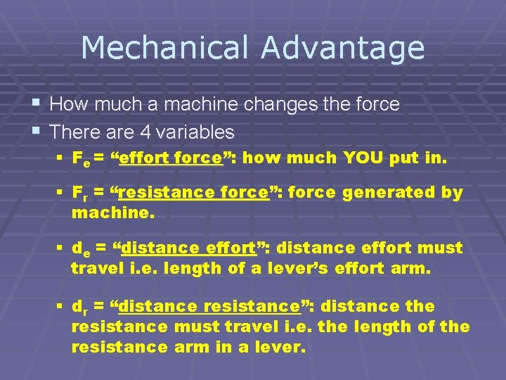 Mechanical Advantage § How much a machine changes the force § There are 4