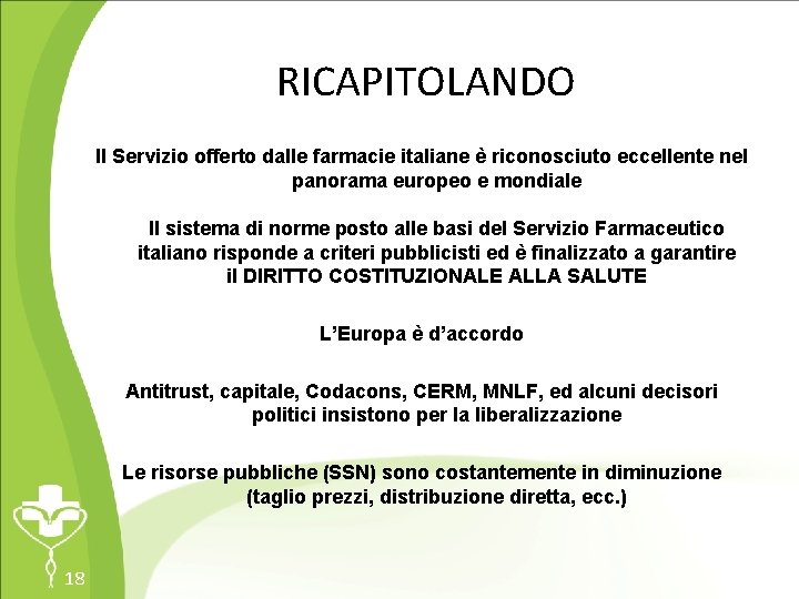 RICAPITOLANDO Il Servizio offerto dalle farmacie italiane è riconosciuto eccellente nel panorama europeo e
