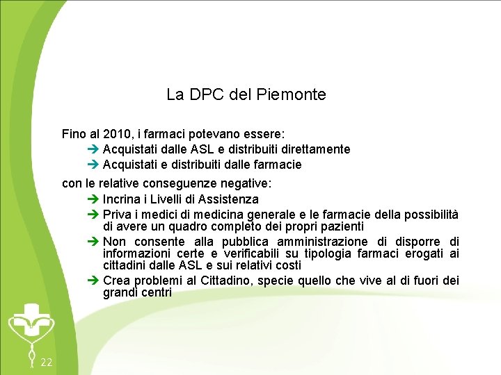 La DPC del Piemonte Fino al 2010, i farmaci potevano essere: è Acquistati dalle