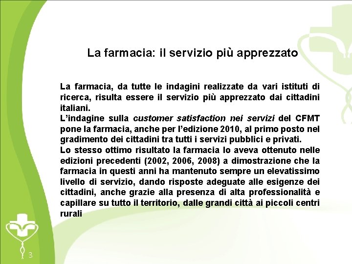 La farmacia: il servizio più apprezzato La farmacia, da tutte le indagini realizzate da