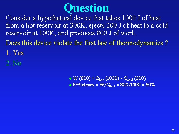Question Consider a hypothetical device that takes 1000 J of heat from a hot