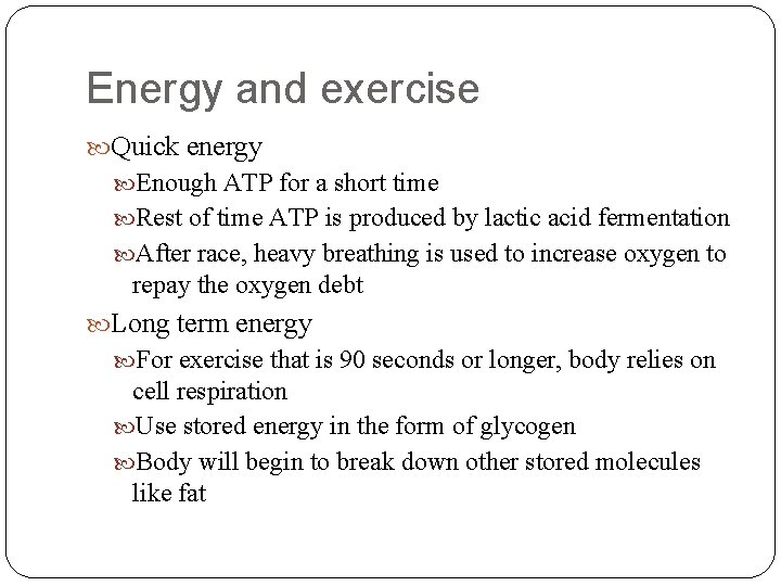 Energy and exercise Quick energy Enough ATP for a short time Rest of time