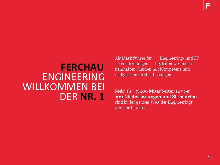 FERCHAU ENGINEERING WILLKOMMEN BEI DER NR. 1 Als Marktführer für Engineering- und IT -Dienstleistungen