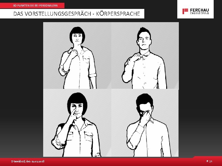 SO PUNKTEN SIE BEI PERSONALERN DAS VORSTELLUNGSGESPRÄCH KÖRPERSPRACHE Düsseldorf, den 12. 01. 2018 #