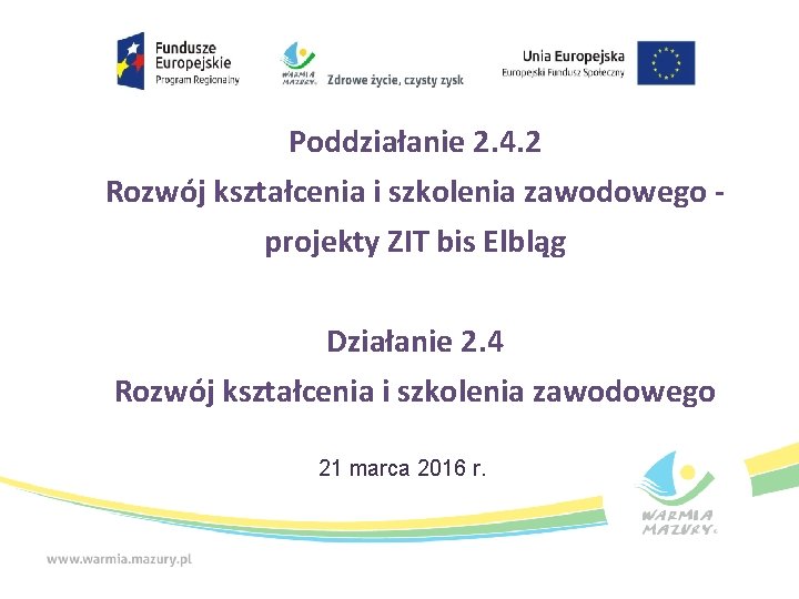 Poddziałanie 2. 4. 2 Rozwój kształcenia i szkolenia zawodowego projekty ZIT bis Elbląg Działanie