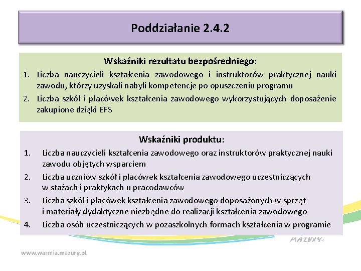 Poddziałanie 2. 4. 2 Wskaźniki rezultatu bezpośredniego: 1. Liczba nauczycieli kształcenia zawodowego i instruktorów