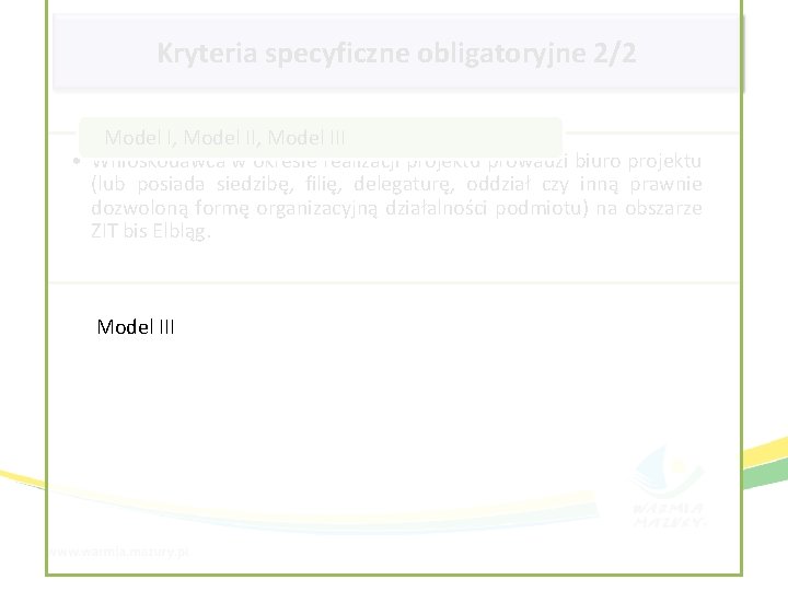Kryteria specyficzne obligatoryjne 2/2 Model I, Model III • Wnioskodawca w okresie realizacji projektu