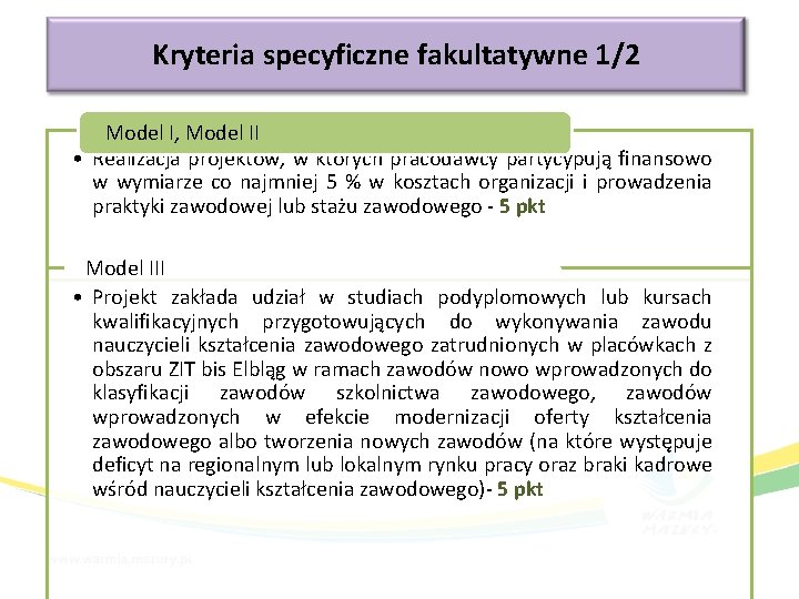 Kryteria specyficzne fakultatywne 1/2 Model I, Model II • Realizacja projektów, w których pracodawcy