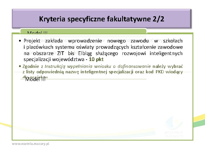 Kryteria specyficzne fakultatywne 2/2 Model III • Wprowadzaniu zawodów nowego winno towarzyszyć Projekt zakładanowych