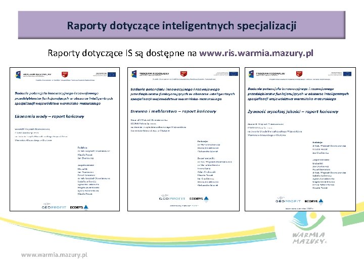 Raporty dotyczące inteligentnych specjalizacji Raporty dotyczące IS są dostępne na www. ris. warmia. mazury.