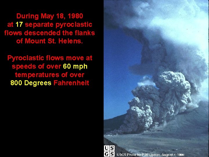During May 18, 1980 at 17 separate pyroclastic flows descended the flanks of Mount