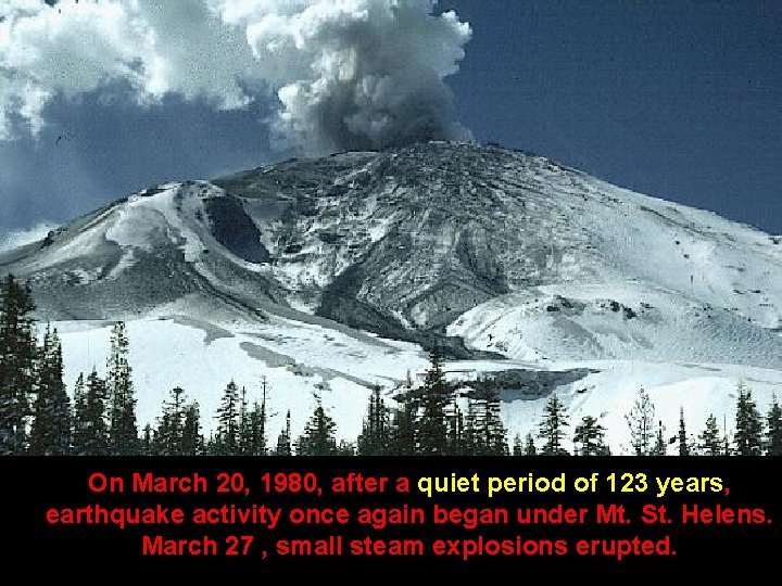 On March 20, 1980, after a quiet period of 123 years, earthquake activity once
