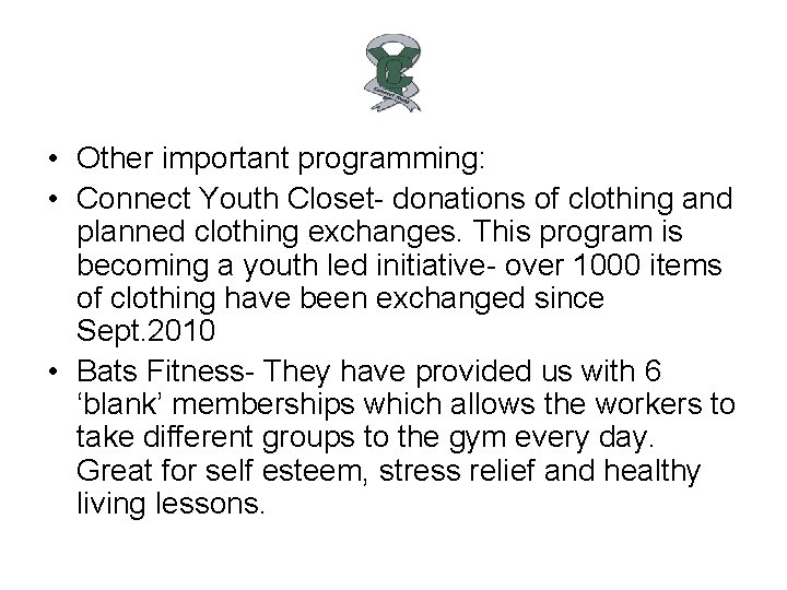  • Other important programming: • Connect Youth Closet- donations of clothing and planned