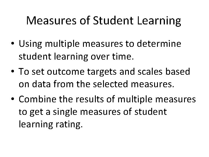 Measures of Student Learning • Using multiple measures to determine student learning over time.
