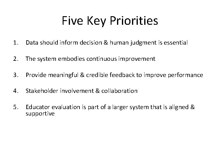 Five Key Priorities 1. Data should inform decision & human judgment is essential 2.