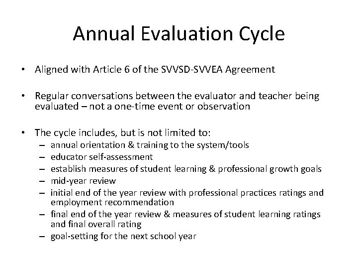 Annual Evaluation Cycle • Aligned with Article 6 of the SVVSD-SVVEA Agreement • Regular